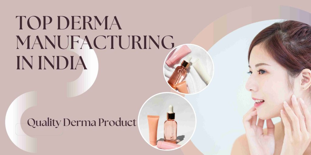 Derma Manufacturing Company in India