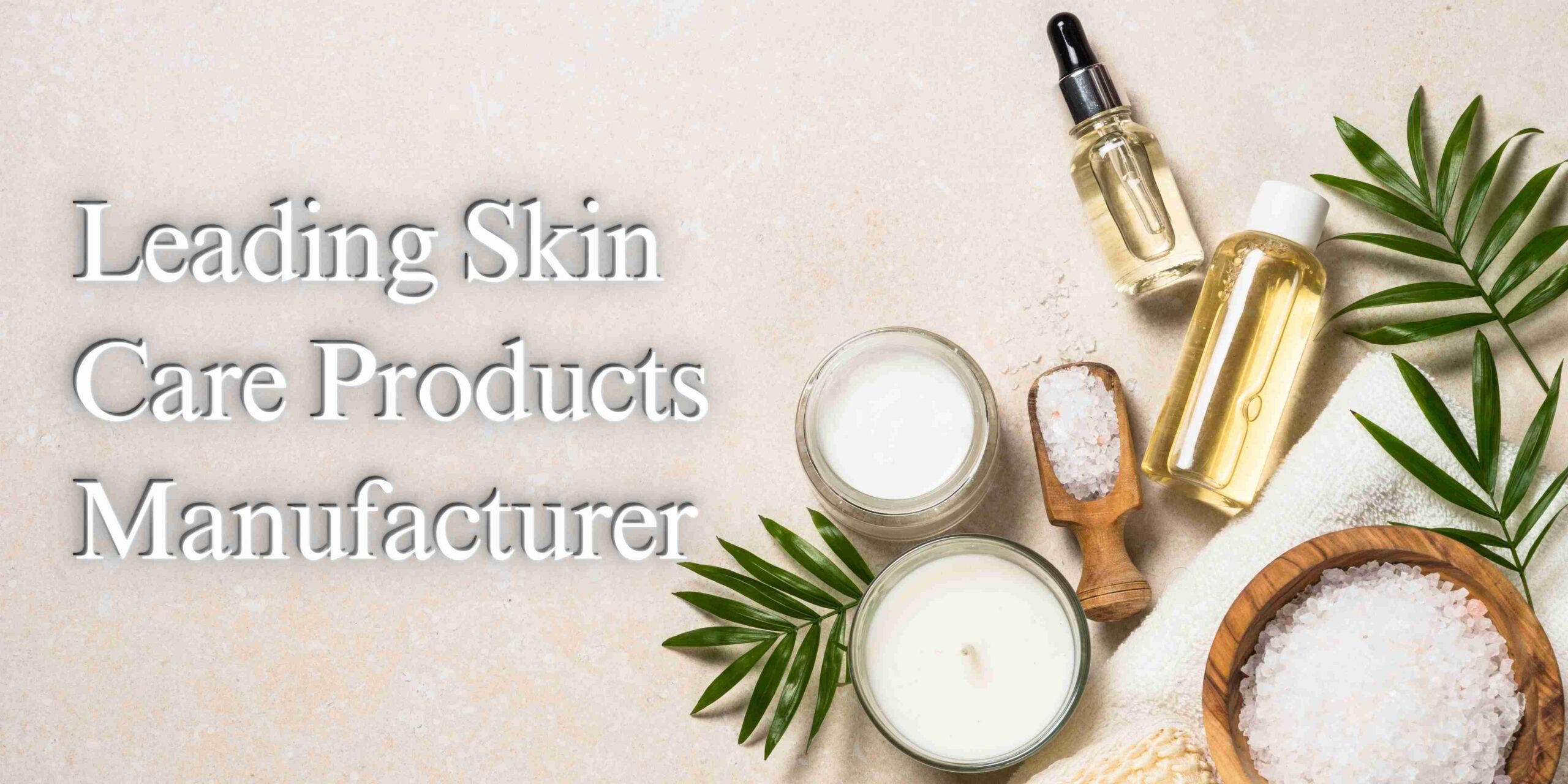 Leading Skin Care Products Manufacturer